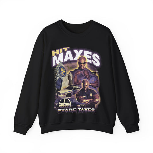 Hit Maxes Evade Taxes Sweatshirt