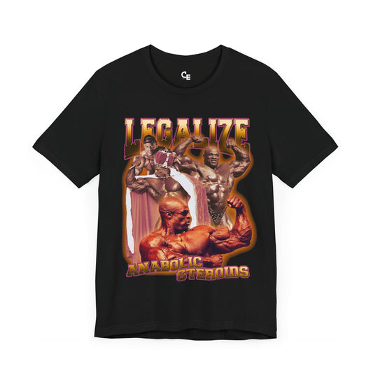 "Legalize Anabolic Steroids" Ronnie Coleman T-Shirt