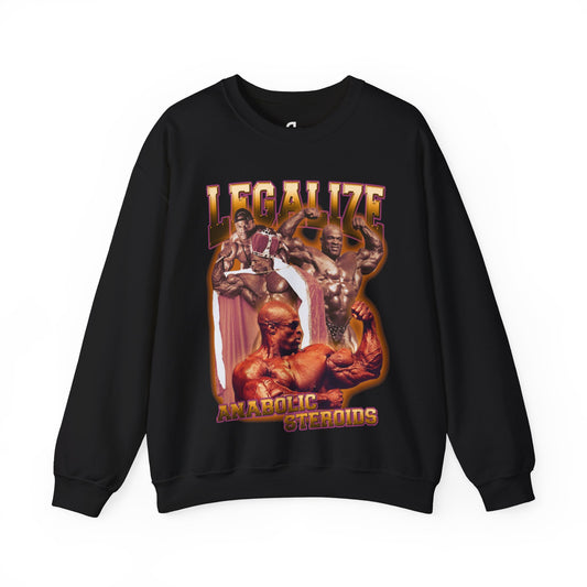 "Legalize Anabolic Steroids" Ronnie Coleman Sweatshirt